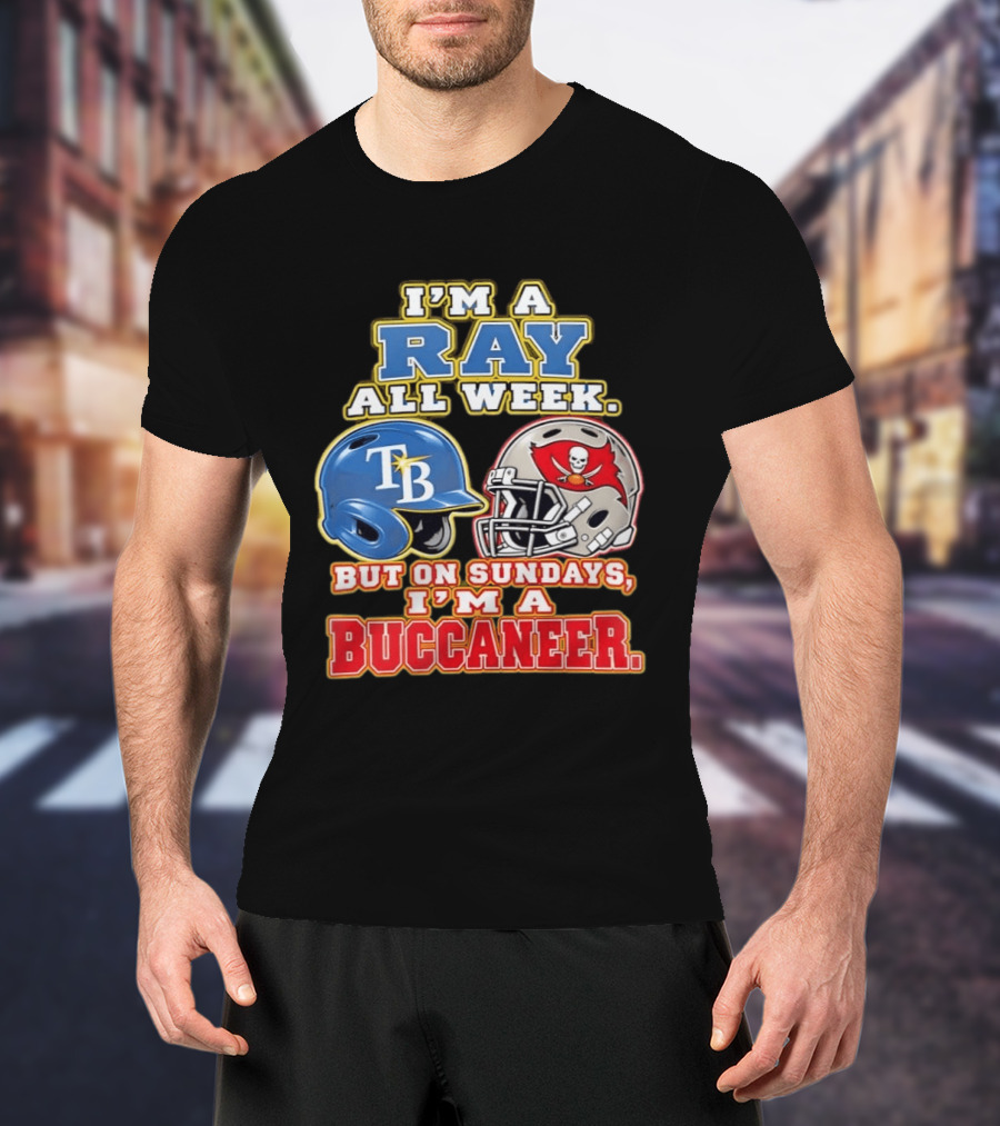 I'm A Ray All Week But On Sundays I'm A Buccaneer B Helmet Football Fan T-Shirt