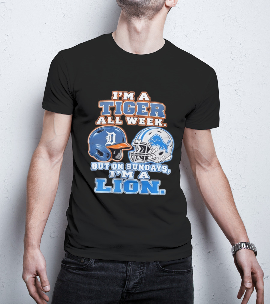 I'm A Tiger All Week But On Sundays I'm A Lion Detroit Tigers Lions Helmet T-Shirt