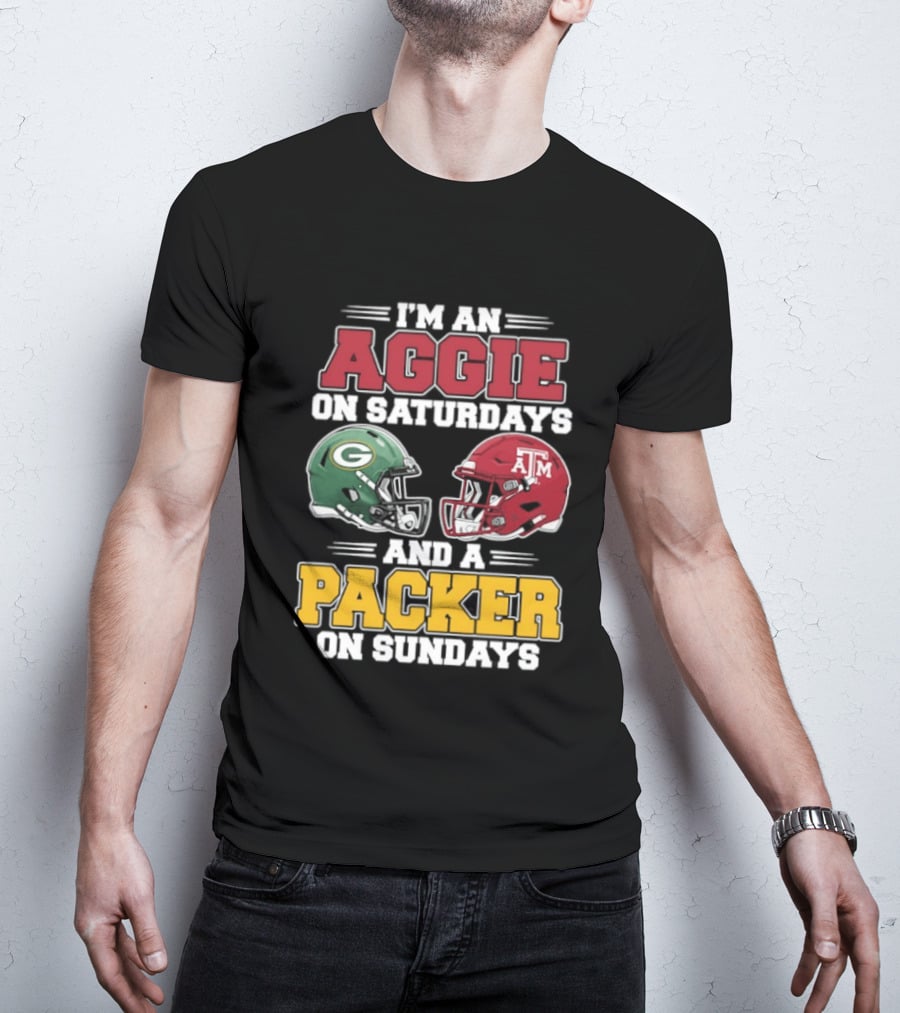 I'm An Aggie On Saturdays Texas And A Green Bay Packer On Sundays T-Shirt