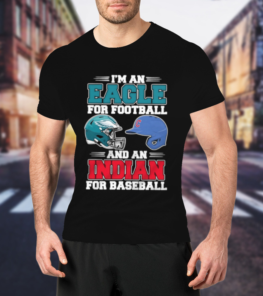 I'm An Eagle For Football Helmet And An Indian For Baseball Cap T-Shirt