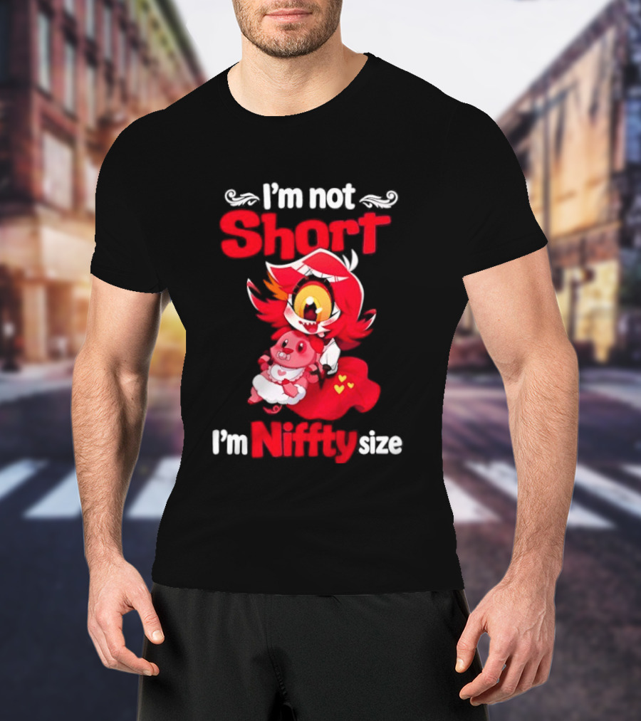 I'm Not Short I'm Niffty Size T-Shirt