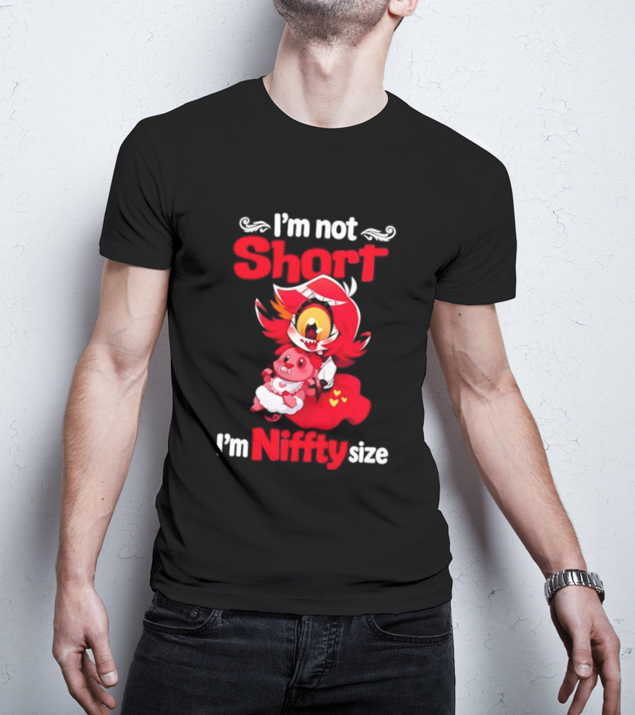 I'm Not Short I'm Niffty Size T-Shirt