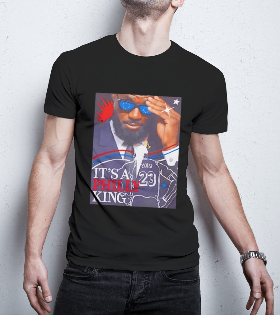 LeBron James 23 It's A Philly King Philadelphia 76ers T-Shirt