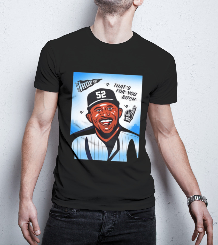 New York Yankees HOF 52 That's For You Bitch T-Shirt