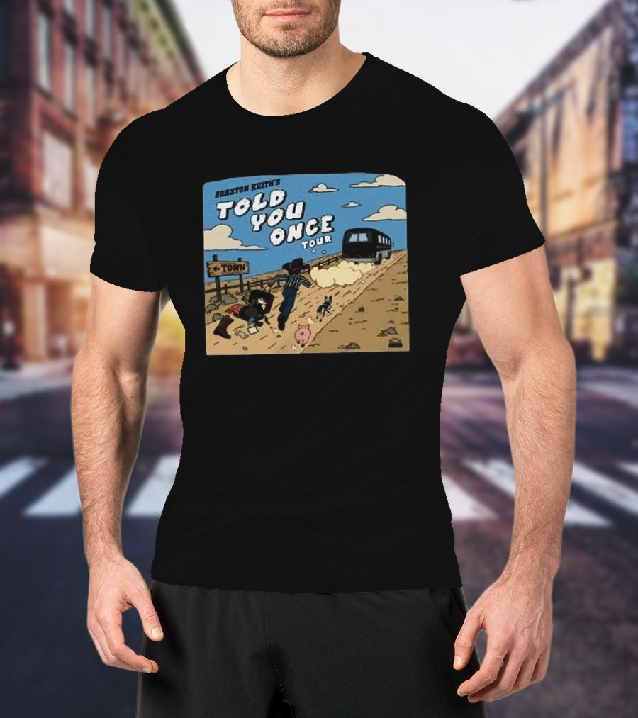 Braxton Keith's Told You Once Tour Bus Country Road T-Shirt