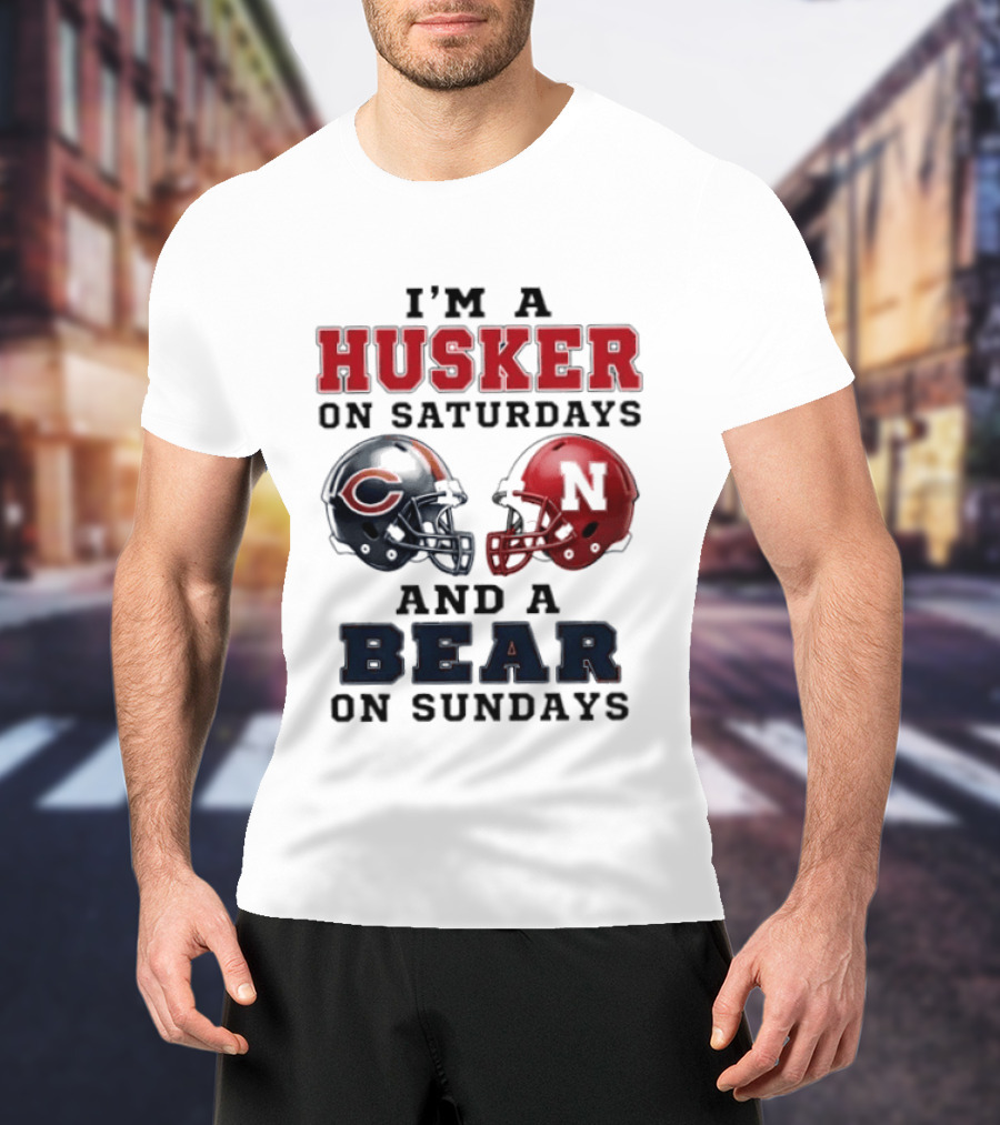 I'm A Husker On Saturdays And A Bear On Sundays Football Fan Gear T-Shirt