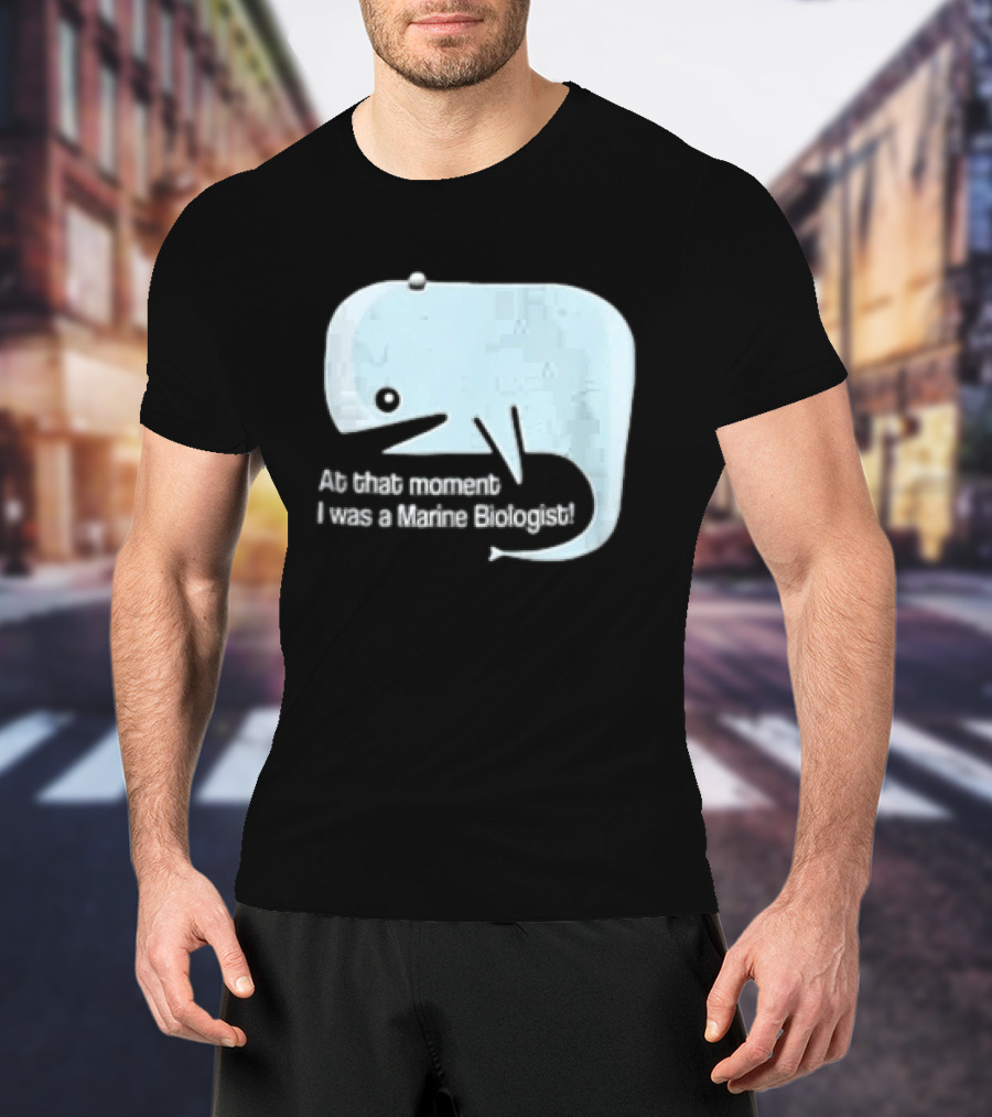 At That Moment I Was A Marine Biologist Light Blue Whale Cartoon T-Shirt