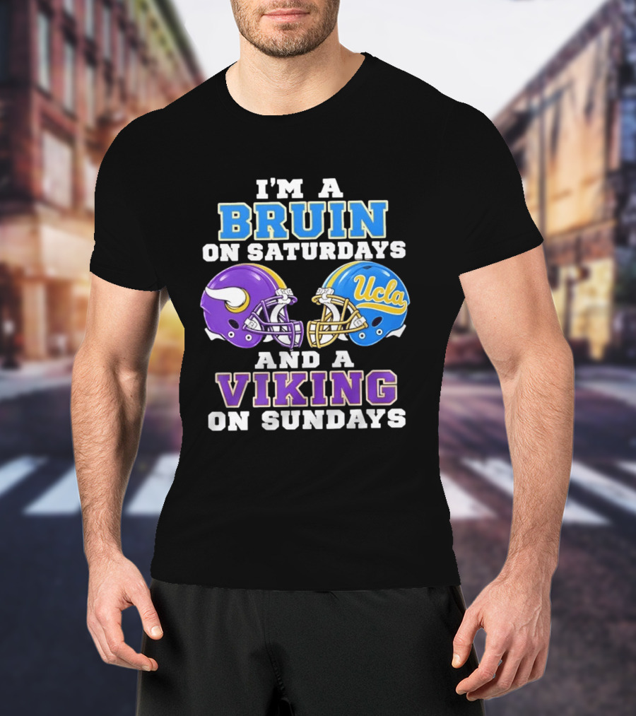 I'm A UCLA Bruin On Saturdays And Minnesota Viking On Sundays T-Shirt