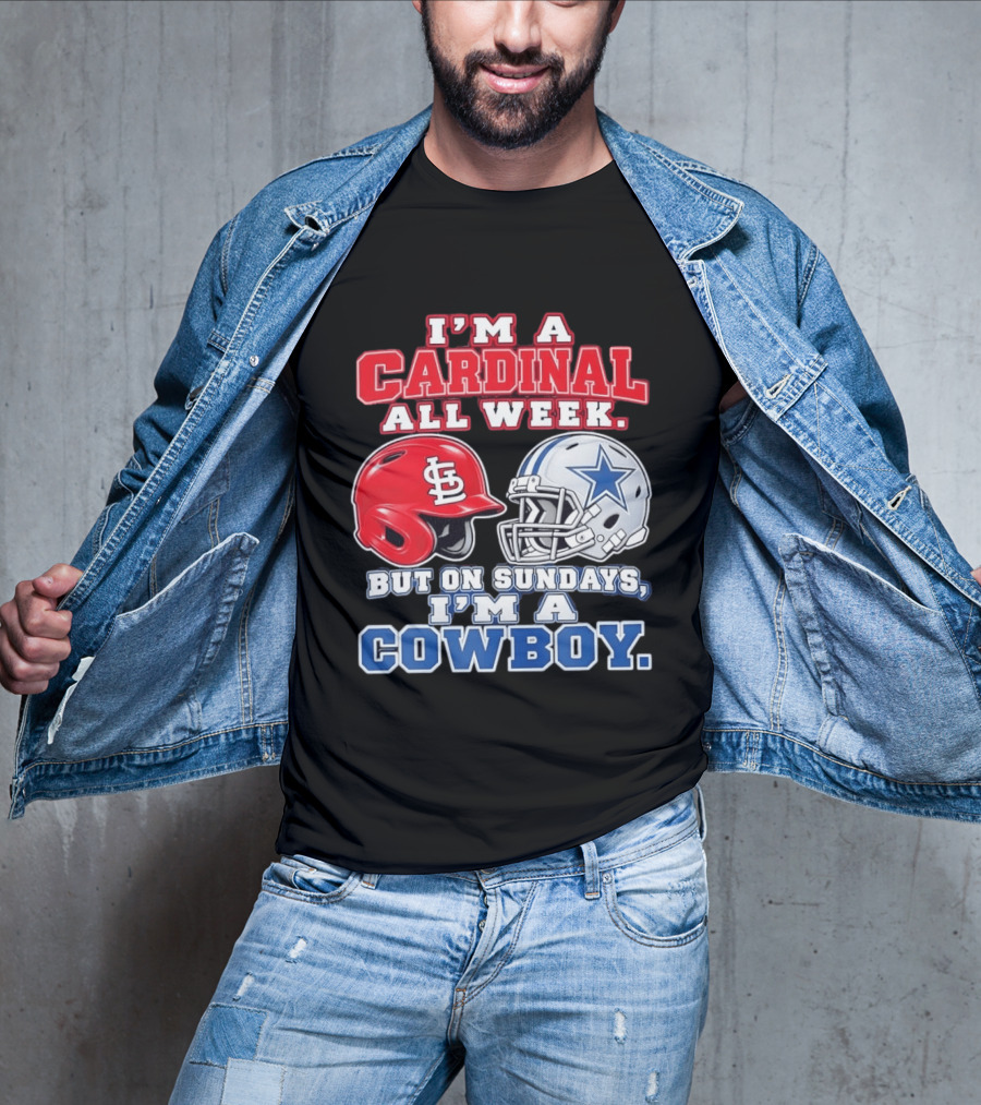 I'm A Cardinal All Week But On Sundays I'm A Cowboy St Louis And Dallas Football Helmet T-Shirt