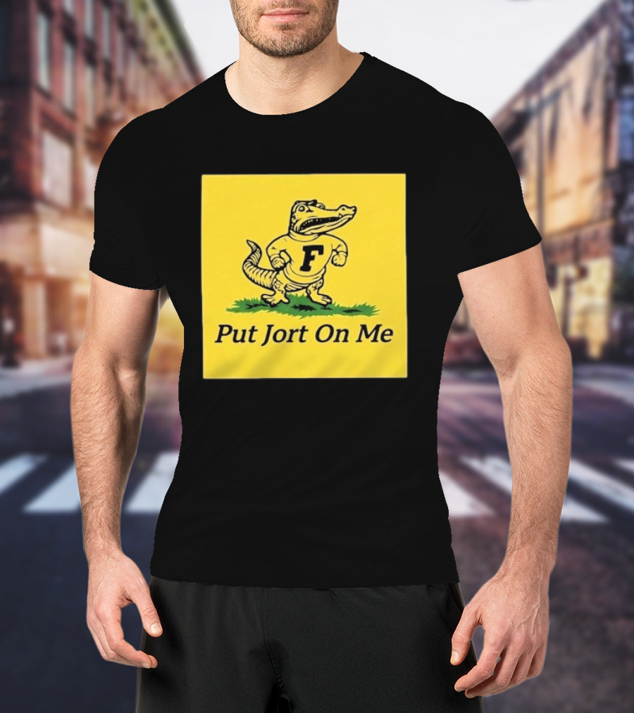 Florida Gators Put Jort On Me F Letter T-Shirt
