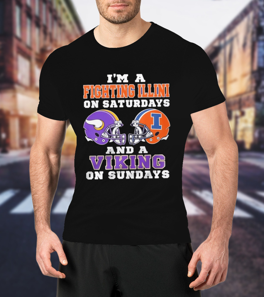 I'm A Fighting Illini On Saturdays Viking On Sundays Football Helmets T-Shirt