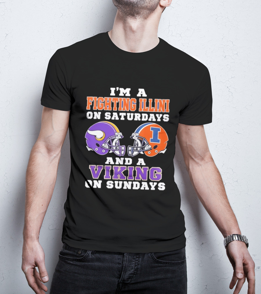 I'm A Fighting Illini On Saturdays Viking On Sundays Football Helmets T-Shirt
