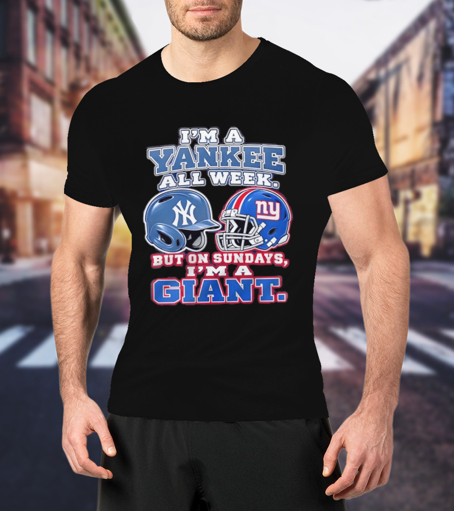 I'm A Yankee All Week But On Sundays I'm A Giant Helmet Fan T-Shirt