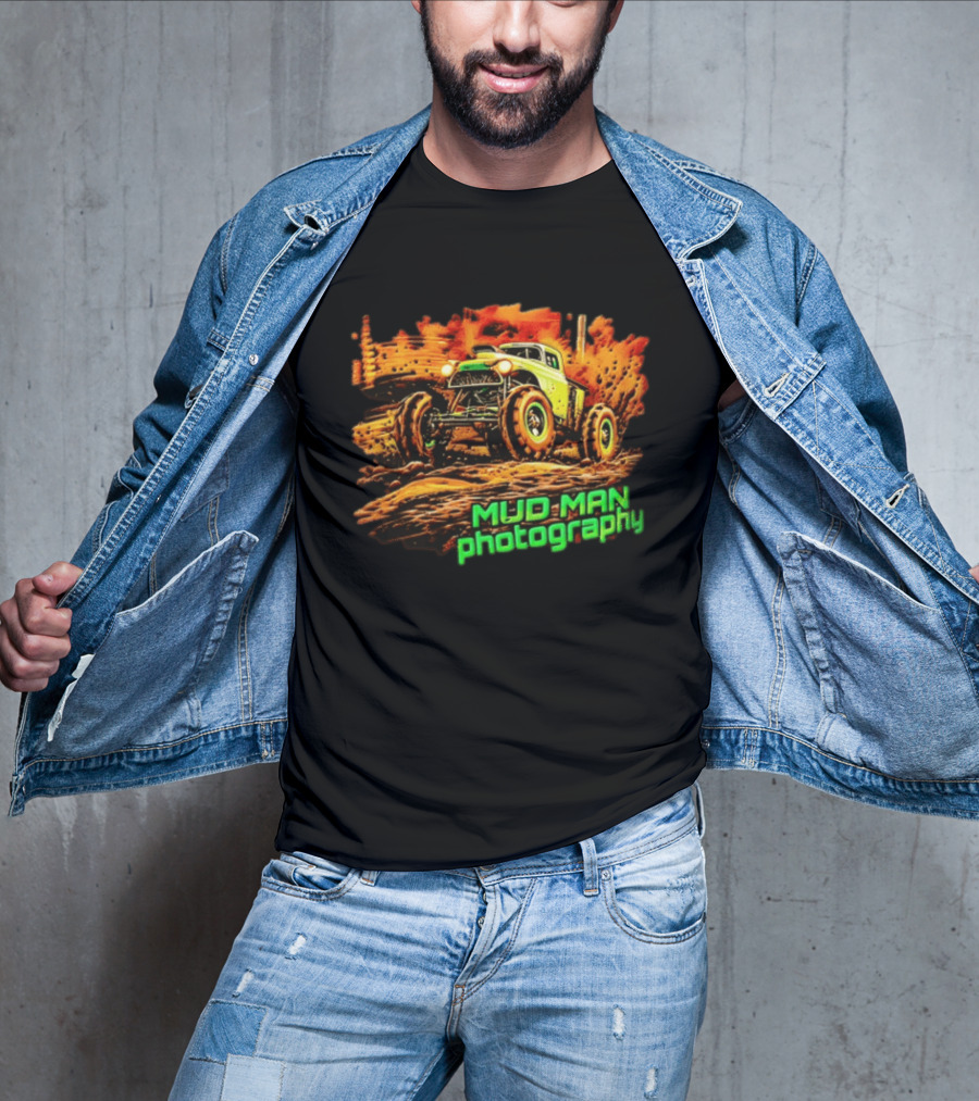 Mud Man Photography Off Road Truck Monster Racing T-Shirt