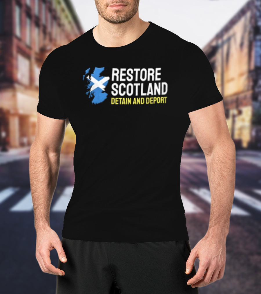 Restore Scotland Detain AND Deport Map Saltire Flag T-Shirt