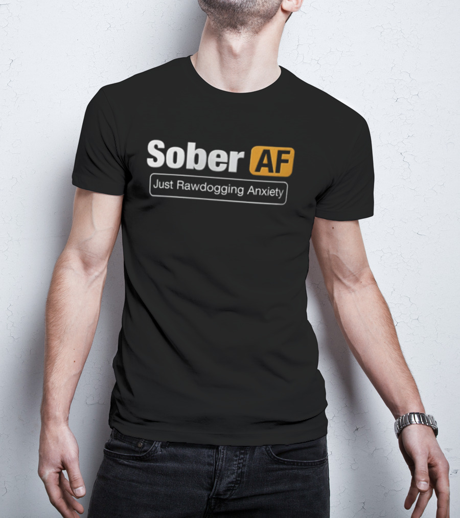 Sober AF Just Rawdogging Anxiety Minimalist T-Shirt