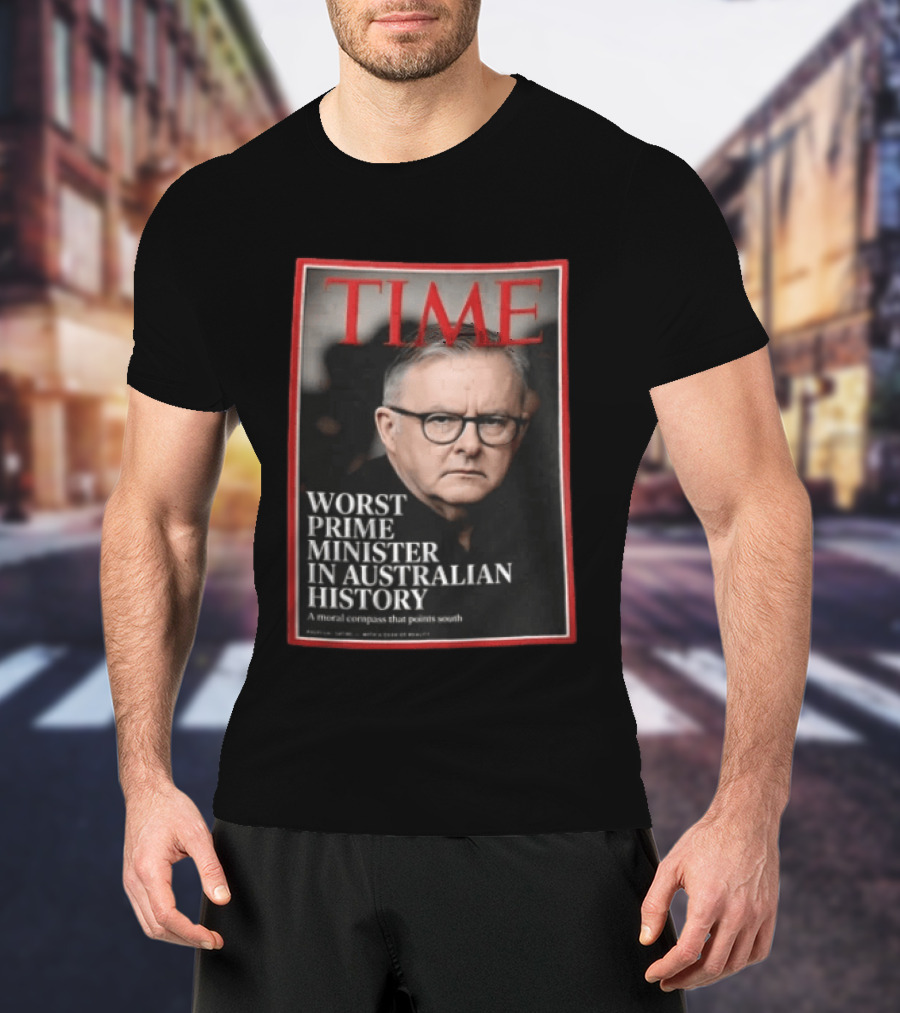 TIME Worst Prime Minister In Australian History A Moral Compass That Points South T-Shirt