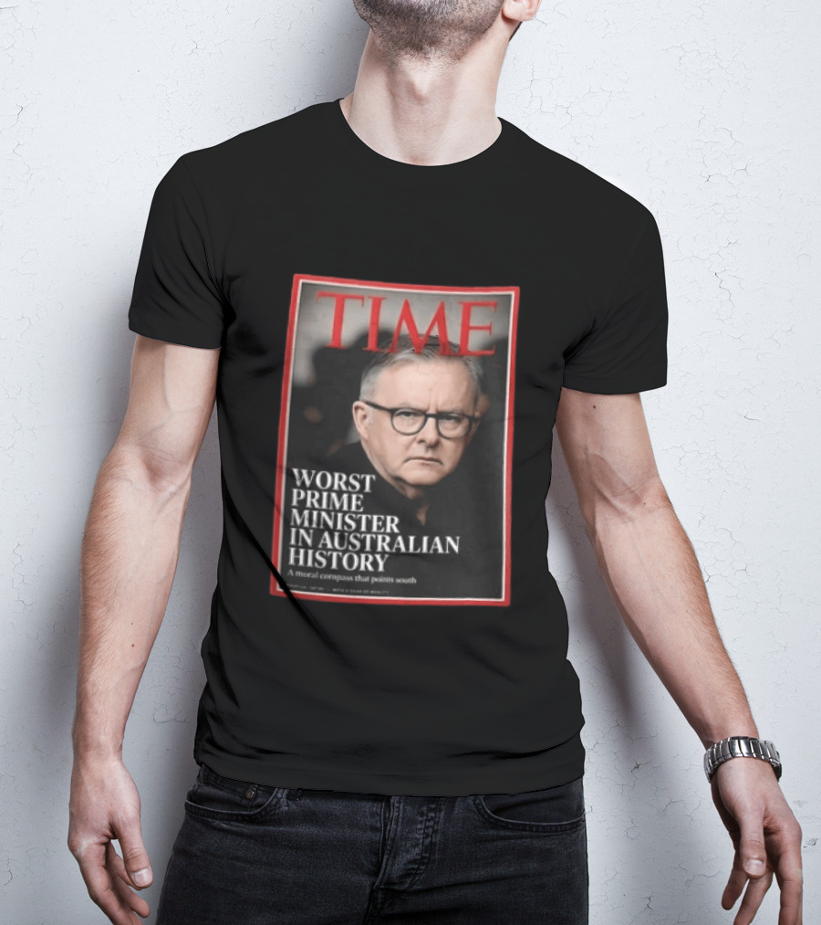 TIME Worst Prime Minister In Australian History A Moral Compass That Points South T-Shirt