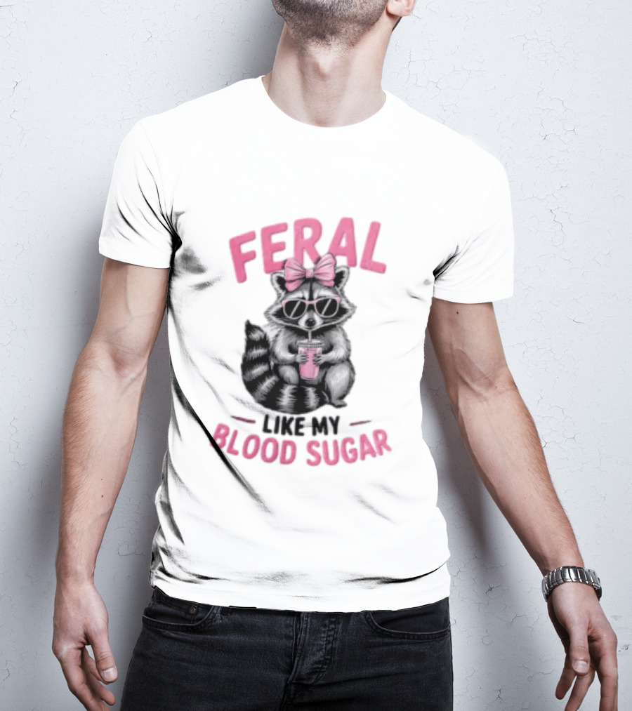 Feral Like My Blood Sugar Raccoon Pink Bow Sunglasses Drinking T-Shirt