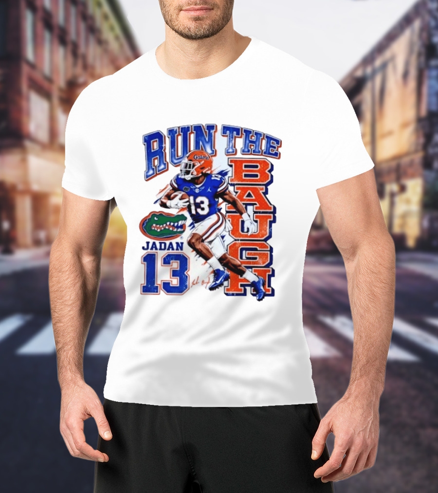 Run The Baugh Jadan 13 Florida Gators Football T-Shirt