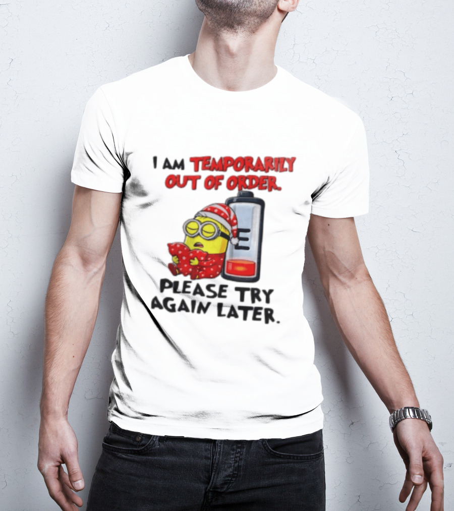 I Am Temporarily Out Of Order Please Try Again Later Minion Battery Sleep T-Shirt