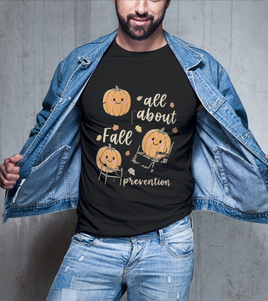 All About Fall Prevention Pumpkin Autumn Leaves T-Shirt