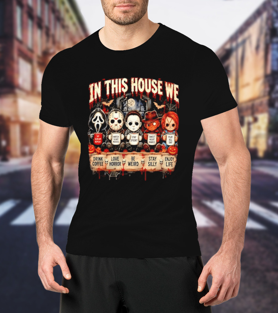 In This House We Drink Coffee Love Horror Stay Spooky Play All Day Enjoy Life T-Shirt