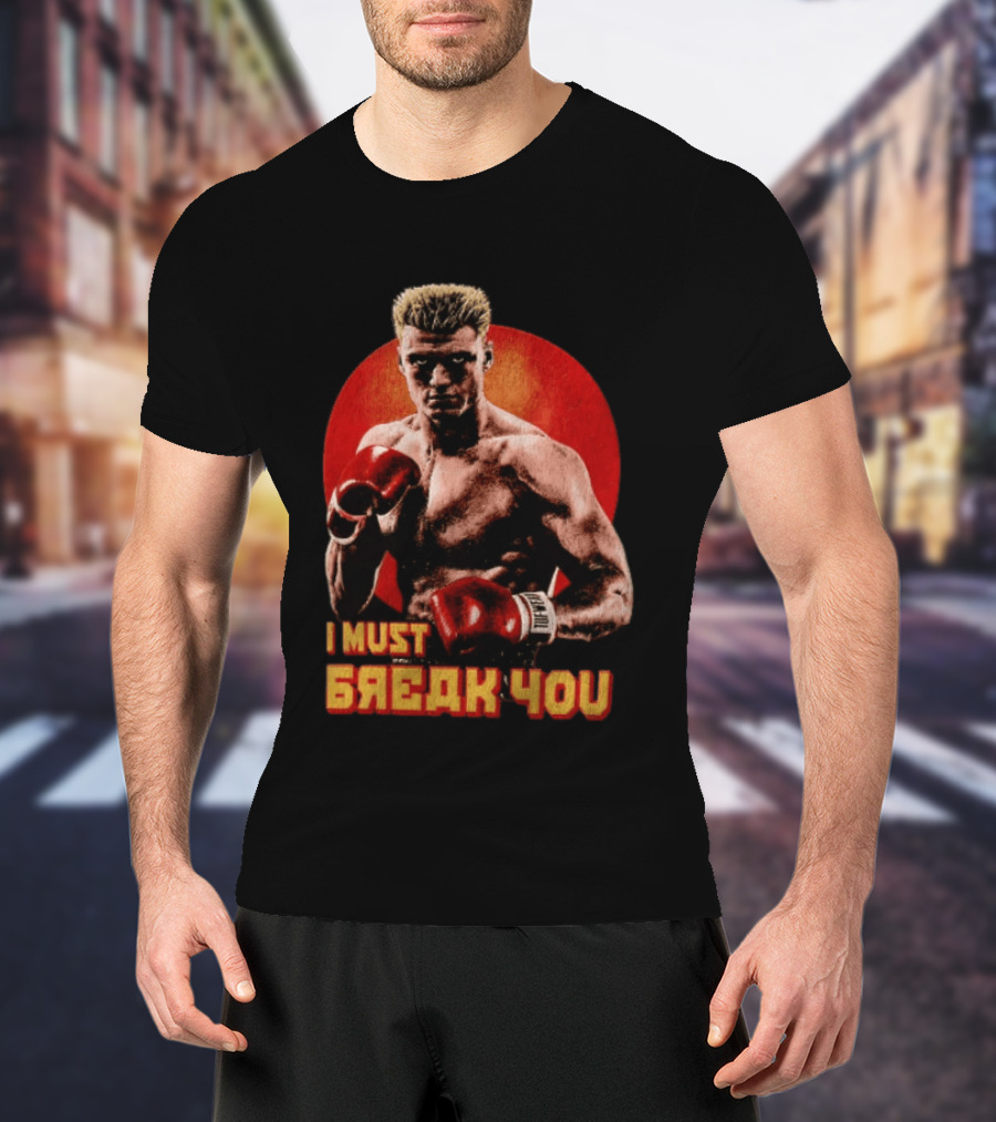 I Must Break You Ivan Drago Boxing Tribute Classic Movie T-Shirt