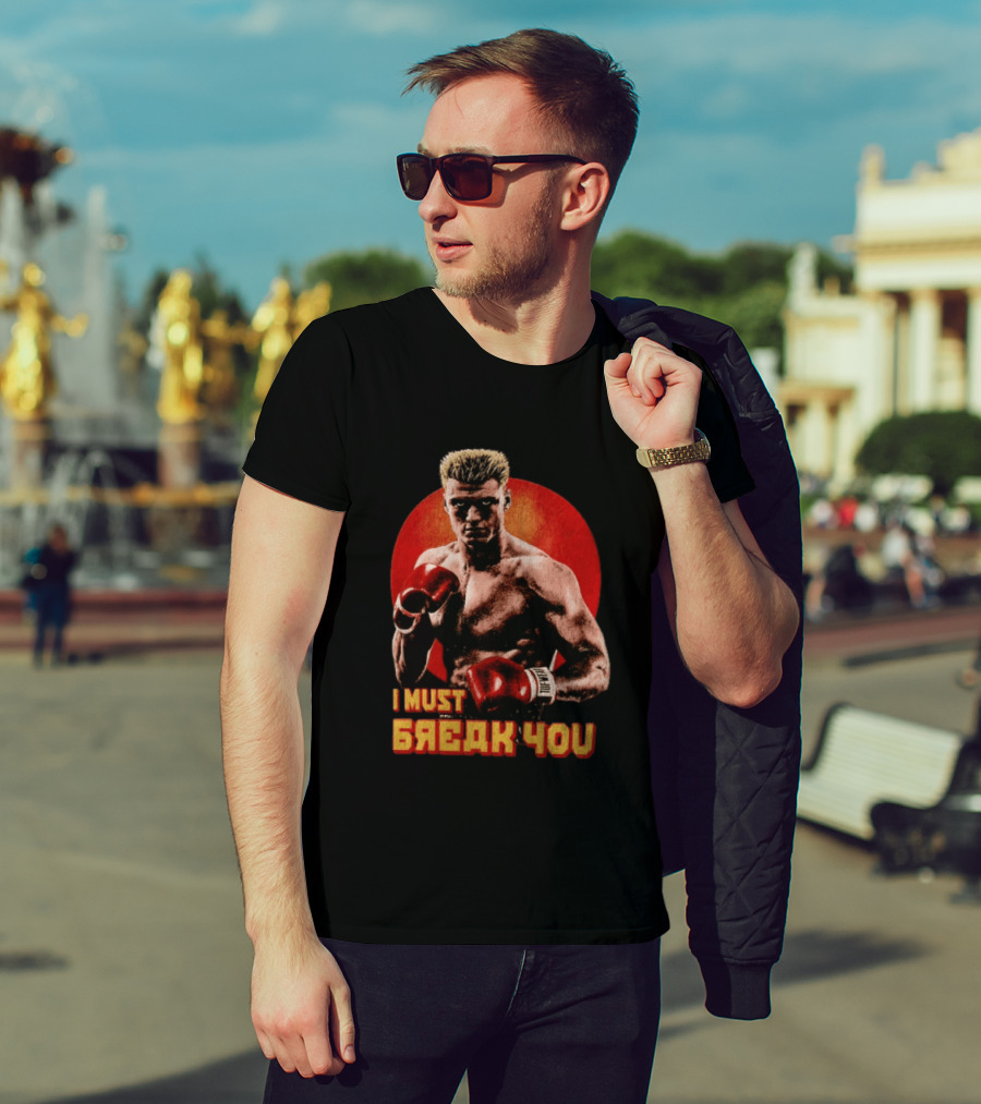I Must Break You Ivan Drago Boxing Tribute Classic Movie T-Shirt