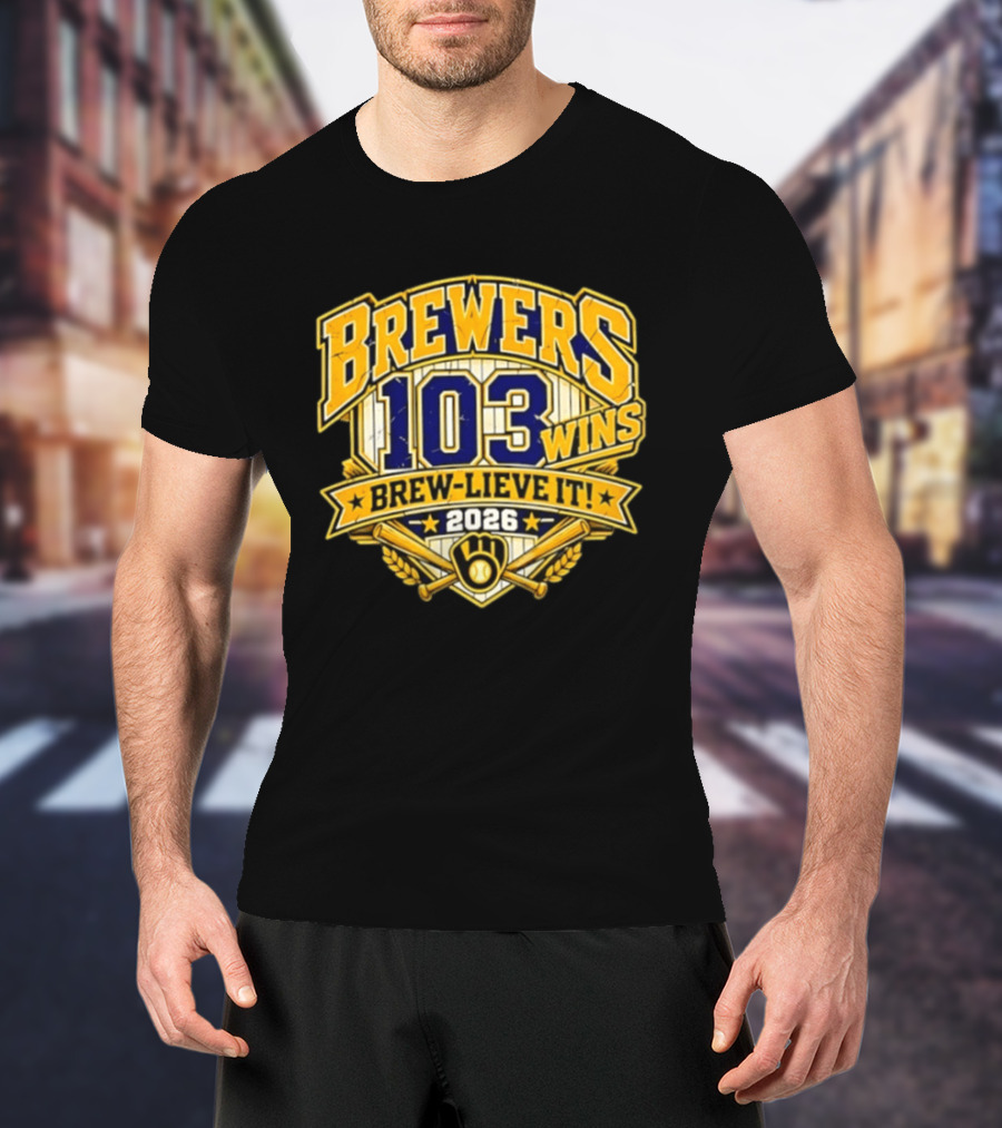 Milwaukee Brewers 103 Wins Brew Lieve It 2026 T-Shirt