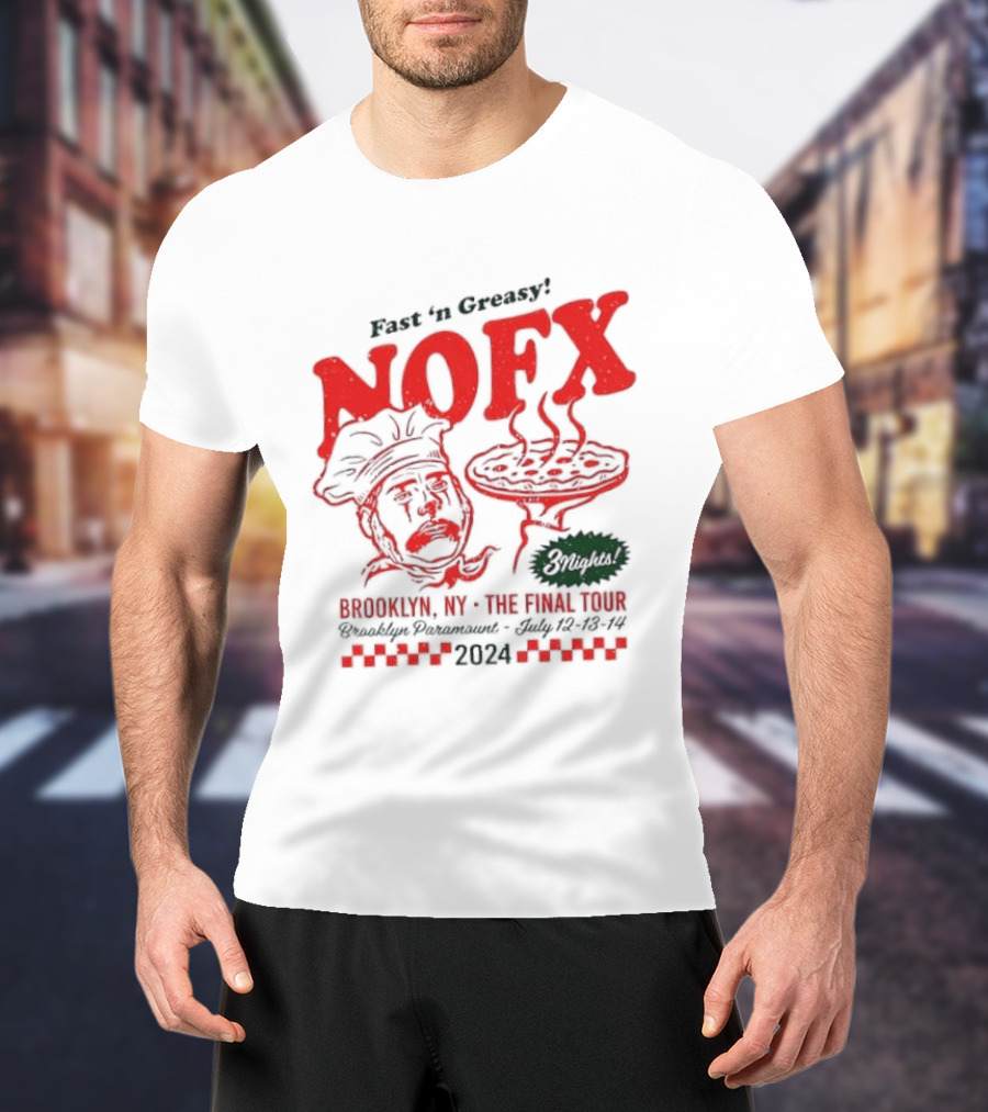 Fast 'N Greasy NOFX 3 Nights Brooklyn NY The Final Tour Brooklyn Paramount 2024 Pizza Chef T-Shirt