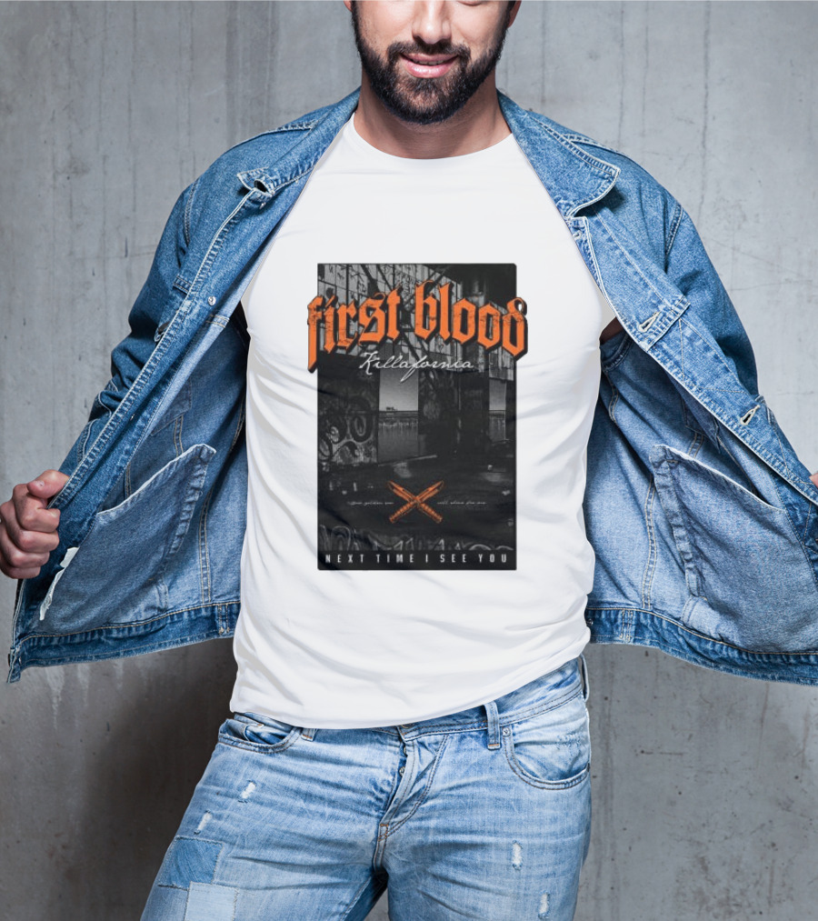 First Blood Killafornia Next Time I See You Graffiti T-Shirt