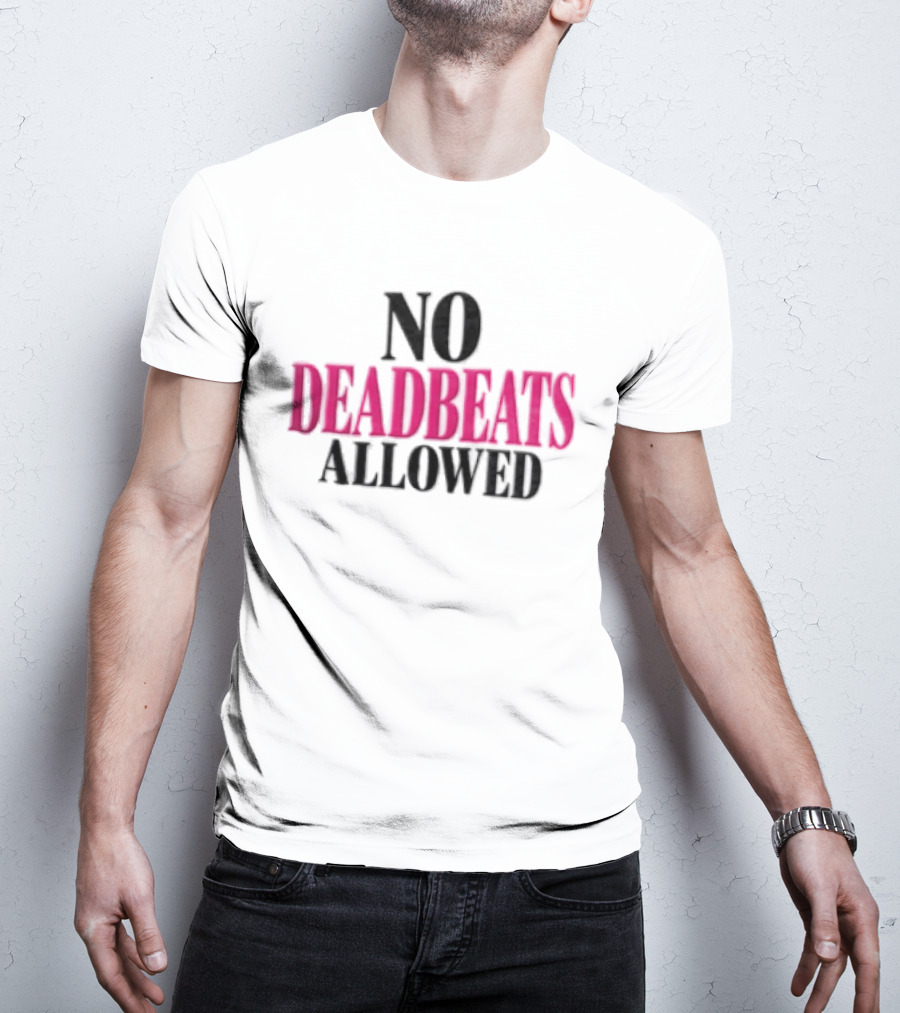 No Deadbeats Allowed Statement Text Bold Contrast T-Shirt