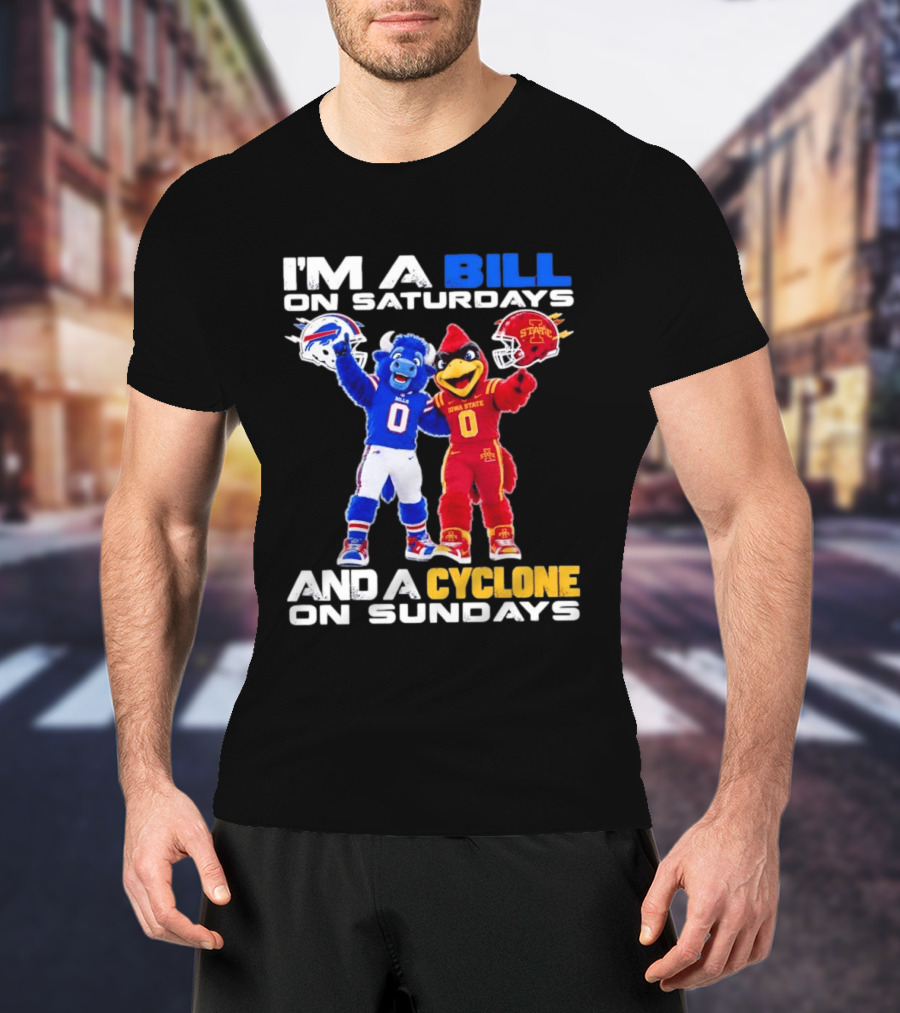Buffalo Bills And Iowa State Cyclones I'm A Bill On Saturdays And A Cyclone On Sundays T-Shirt