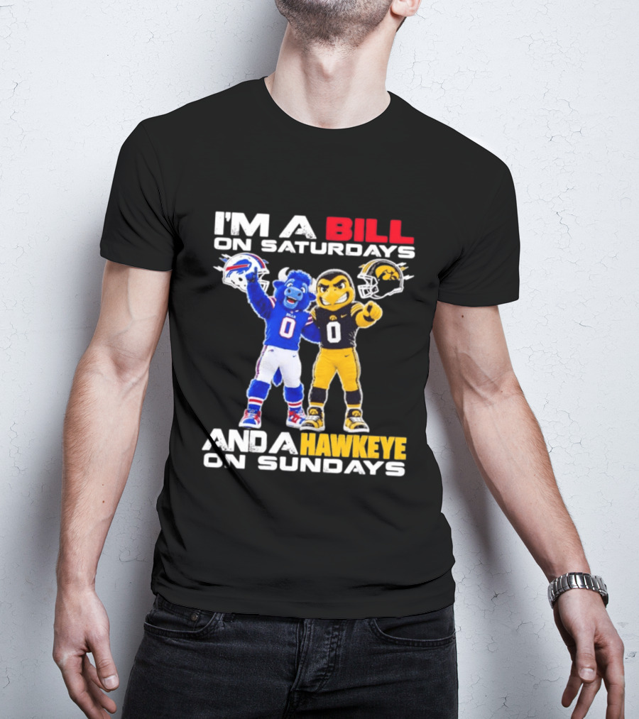 Buffalo Bills And Iowa Hawkeyes Mascots I'm A Bill On Saturdays And A Hawkeye On Sundays T-Shirt
