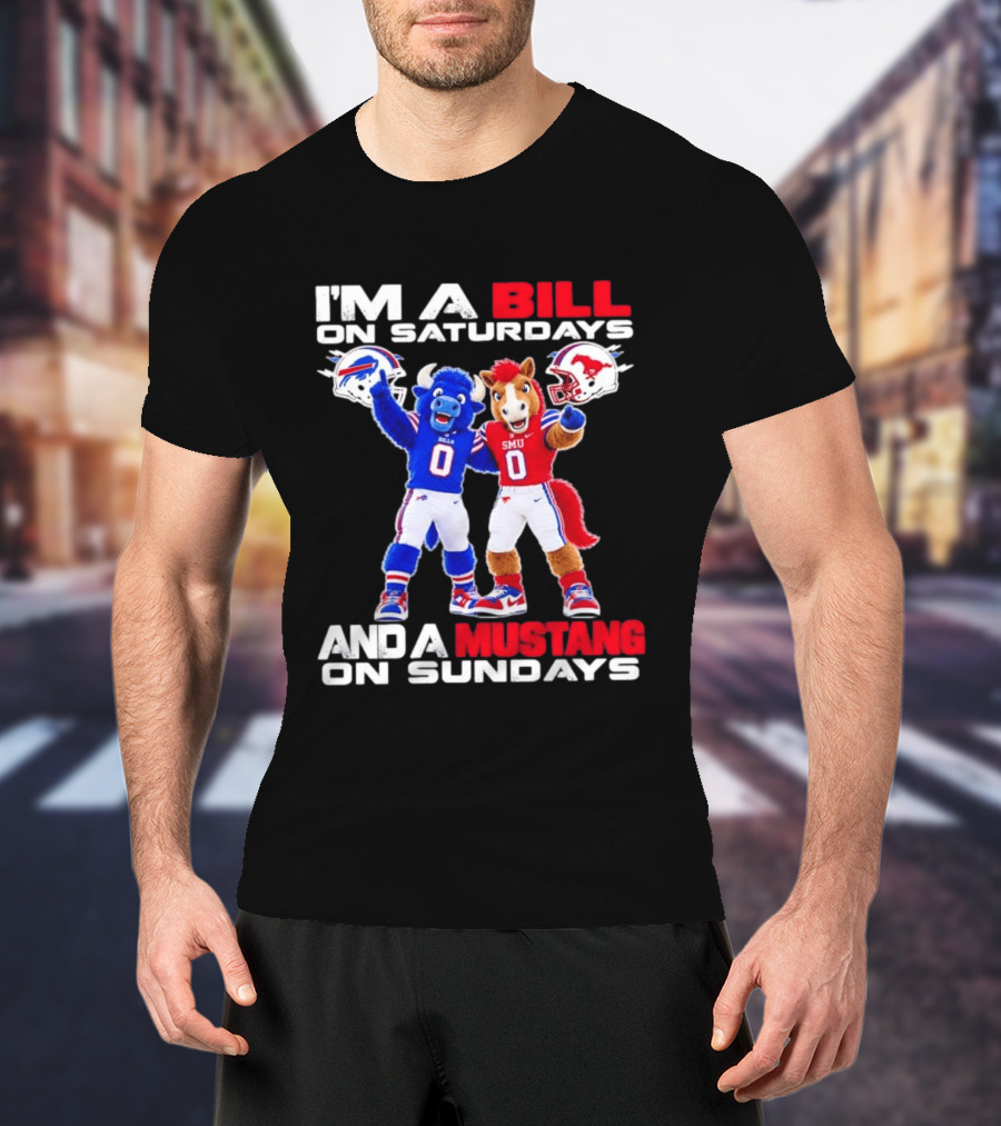 I'm A Bill On Saturdays And A Mustang On Sundays Buffalo Bills SMU Mustangs Football Mascots T-Shirt