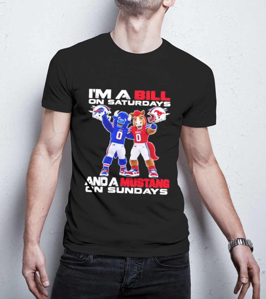 I'm A Bill On Saturdays And A Mustang On Sundays Buffalo Bills SMU Mustangs Football Mascots T-Shirt