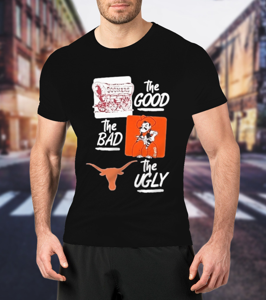 Oklahoma Sooners The Good Oklahoma State Cowboys The Bad Texas Longhorns The Ugly T-Shirt