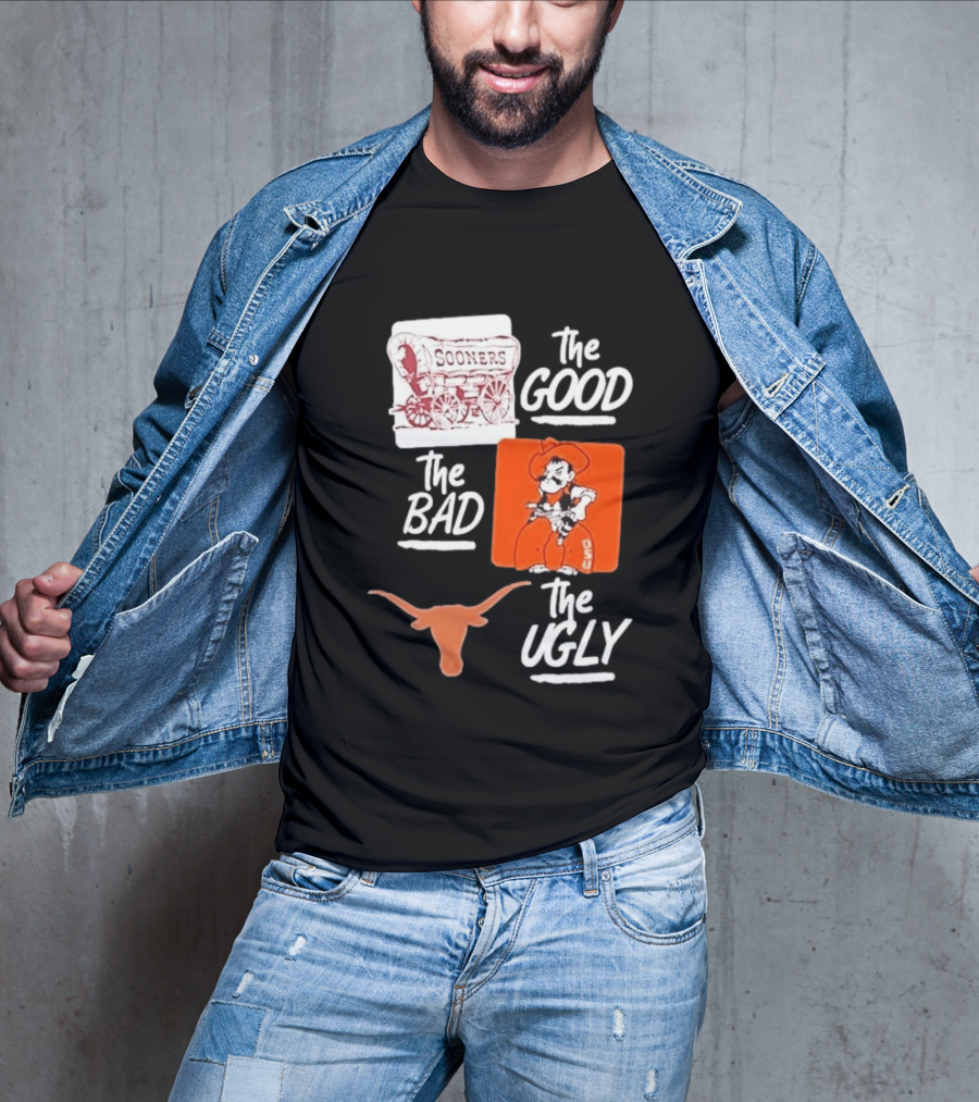 Oklahoma Sooners The Good Oklahoma State Cowboys The Bad Texas Longhorns The Ugly T-Shirt