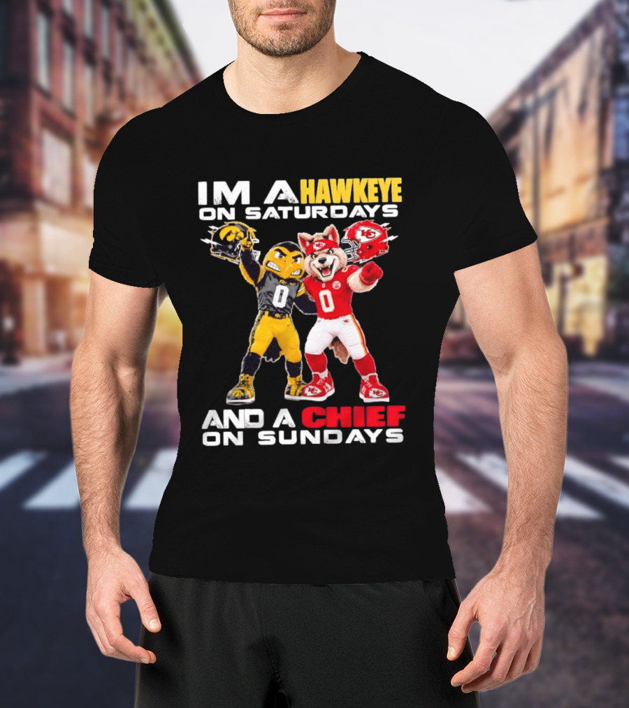 I'm A Hawkeye On Saturdays And A Chief On Sundays Iowa Hawkeyes Kansas City Chiefs Football Mascots T-Shirt