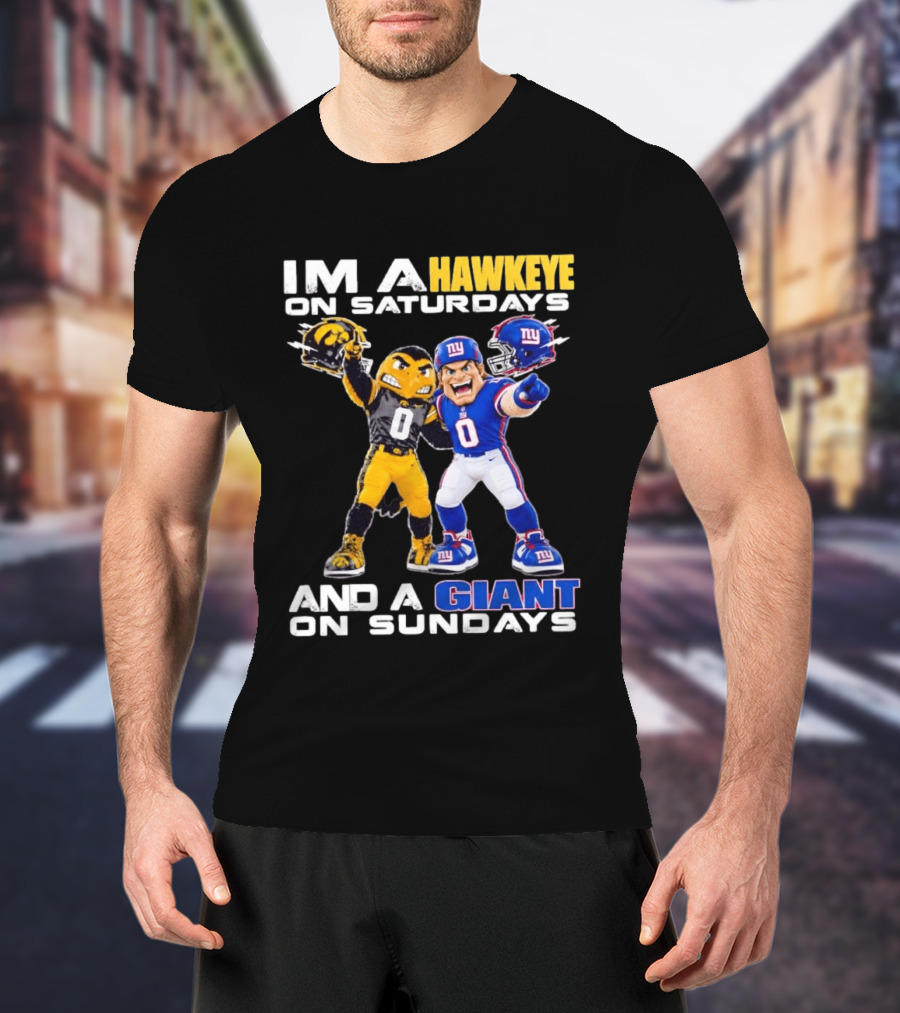 I'm A Hawkeye On Saturdays And A Giant On Sundays Iowa Hawkeyes New York Giants Football Mascots T-Shirt
