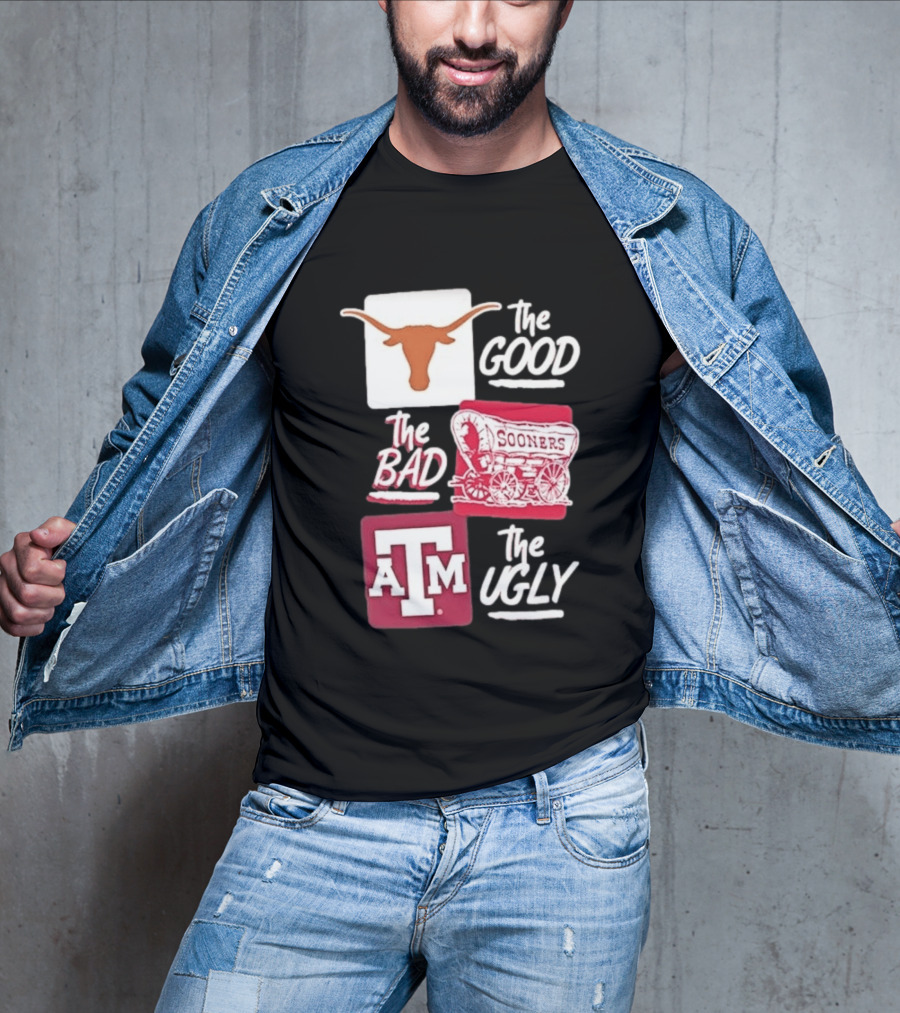 Texas Longhorns The Good Oklahoma Sooners The Bad Texas A&M Aggies The Ugly T-Shirt