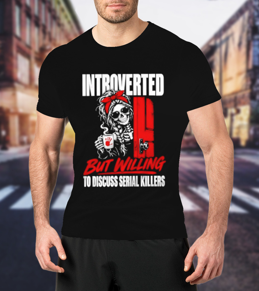 Introverted But Willing To Discuss Serial Killers Skeleton With Red Bow And Handprint T-Shirt