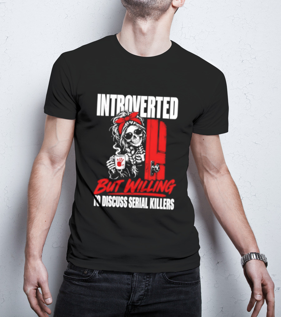 Introverted But Willing To Discuss Serial Killers Skeleton With Red Bow And Handprint T-Shirt