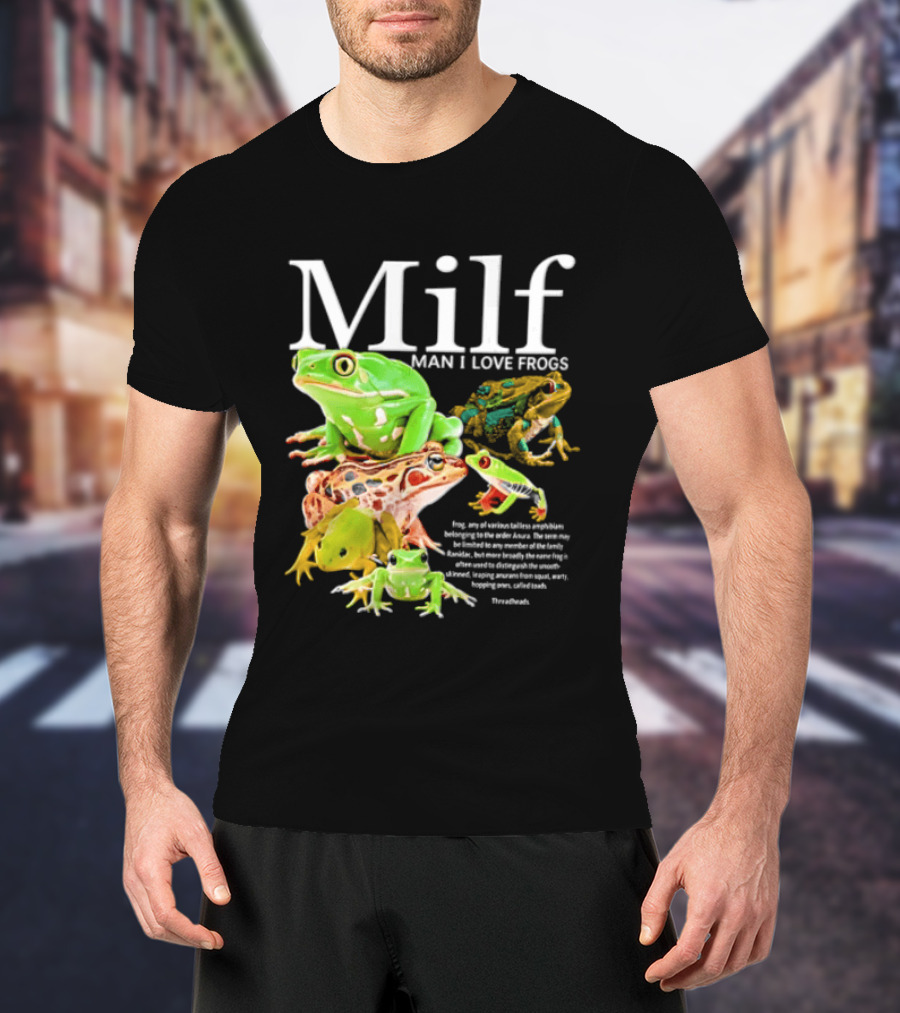 Milf Man I Love Frogs Amphibian Toad Collection T-Shirt