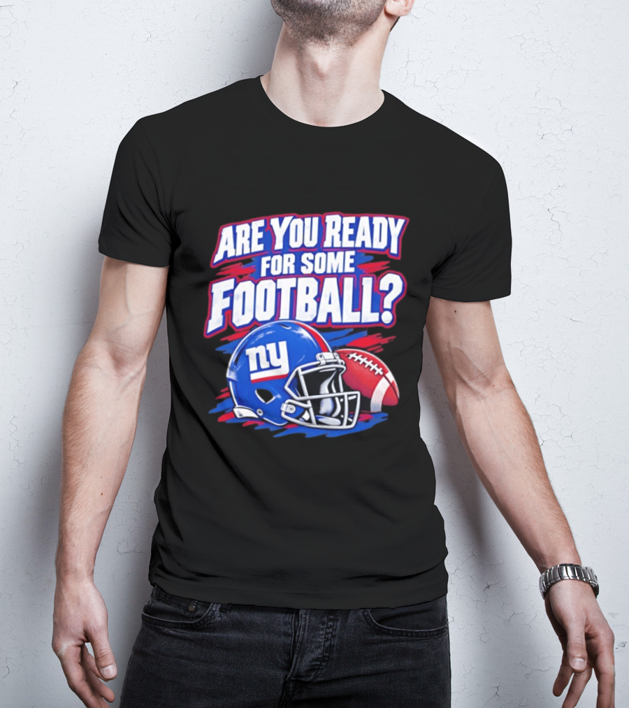 New York Giants Are You Ready For Some Football Helmet And Ball T-Shirt