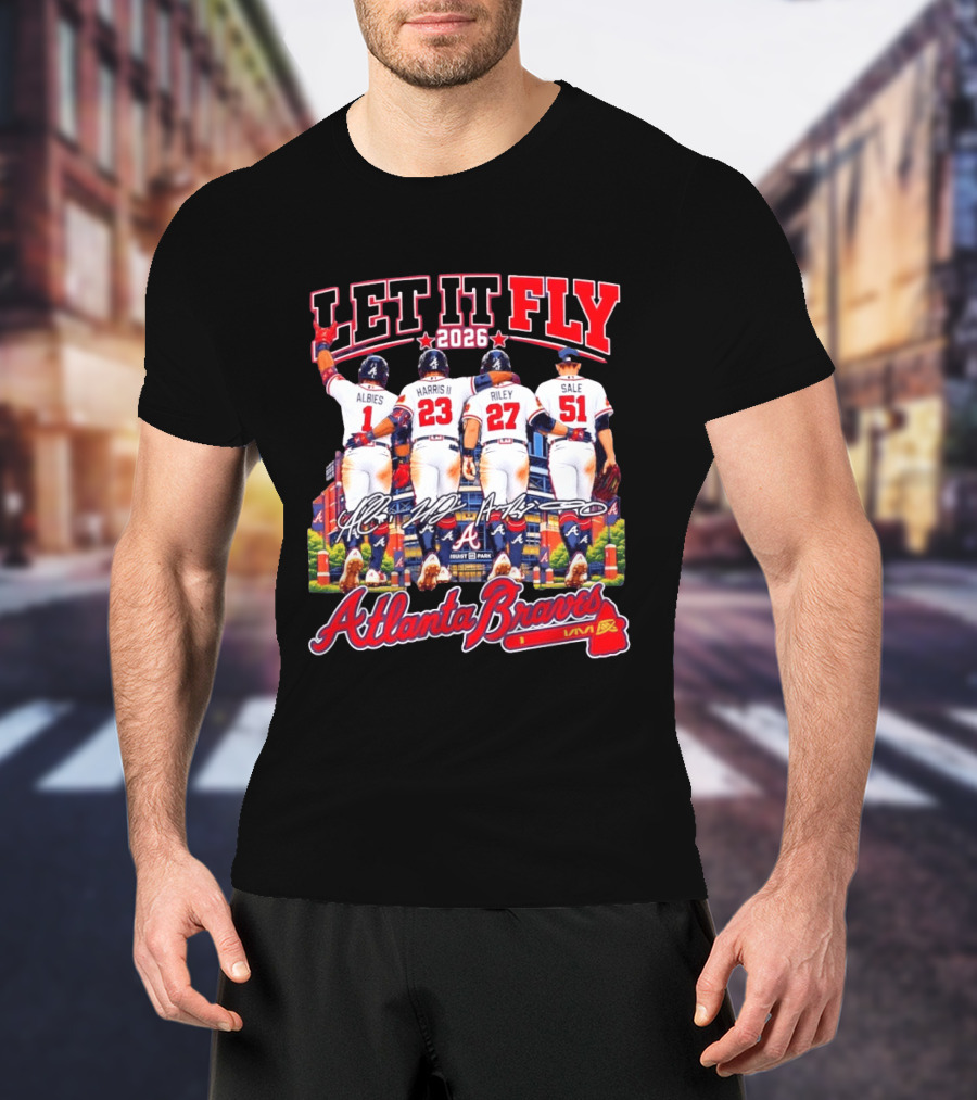 Atlanta Braves Let It Fly 2026 Albies Harris II Riley Sale Braves Truist Park T-Shirt