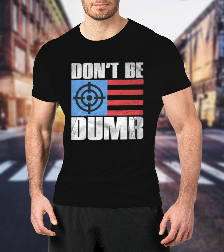 Don't Be Dumb Target Flag Awge Store T-Shirt