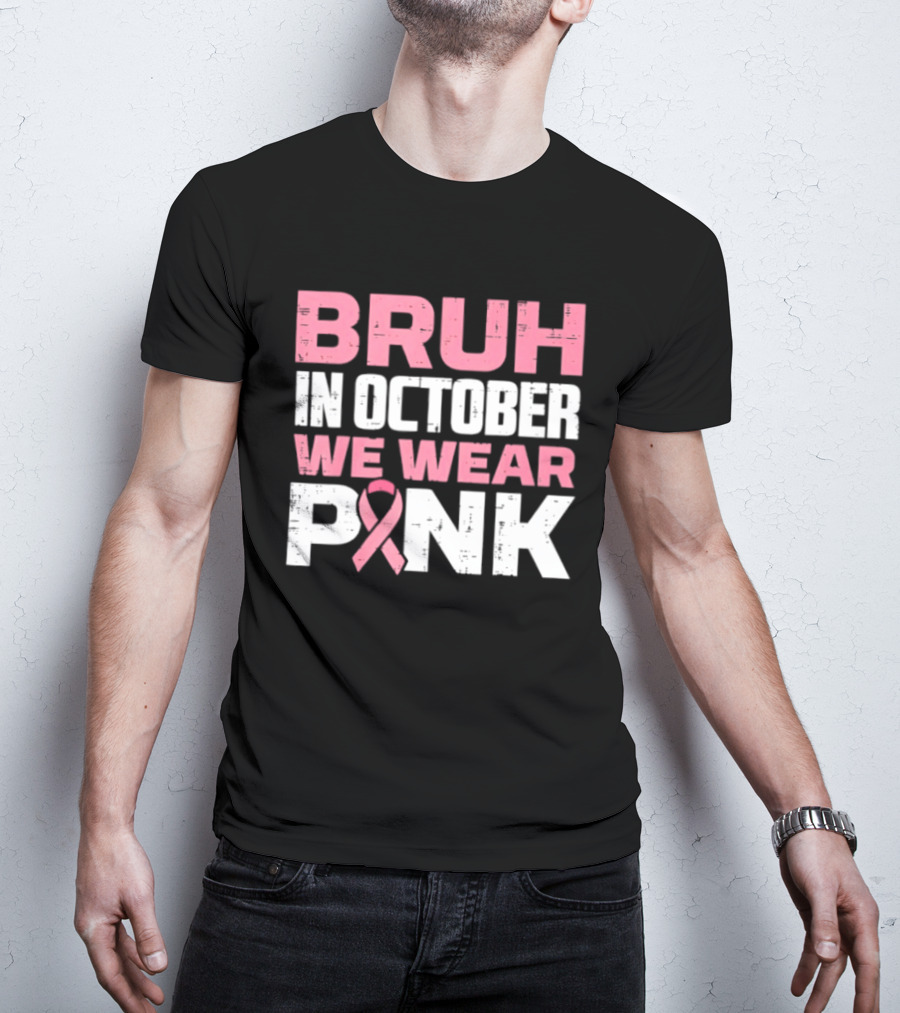 Bruh In October We Wear Pink Breast Cancer Awareness 2026 T-Shirt