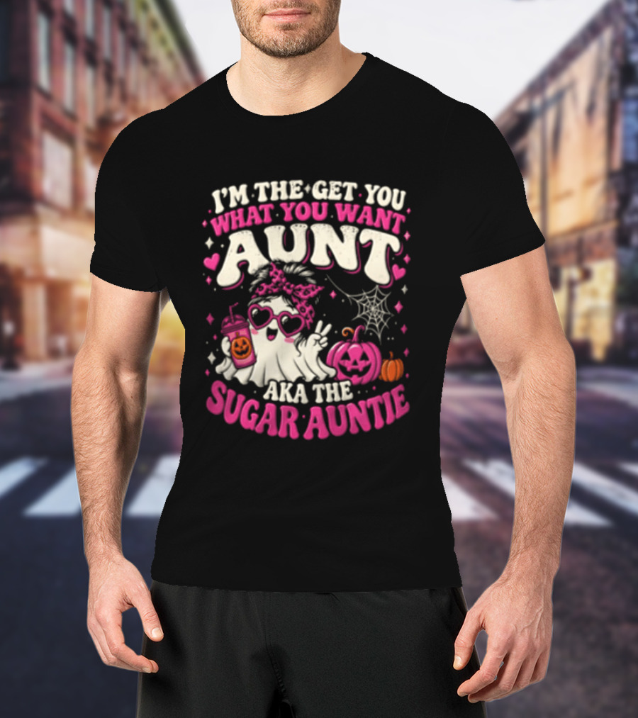 I'm The Get You What You Want Aunt Aka The Sugar Auntie Halloween Ghost Pumpkin T-Shirt